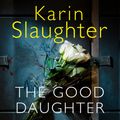 Cover Art for 9780008213954, The Good Daughter by Karin Slaughter