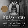 Cover Art for B00RKX364M, Library of Souls: The Third Novel of Miss Peregrine's Peculiar Children by Ransom Riggs