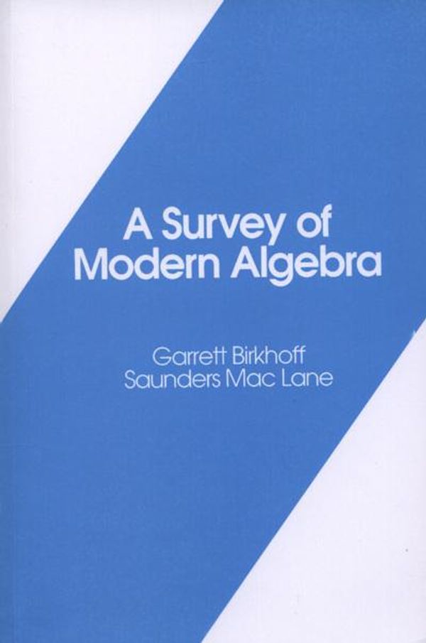 Cover Art for 9781439864531, A Survey of Modern Algebra by Garrett Birkhoff