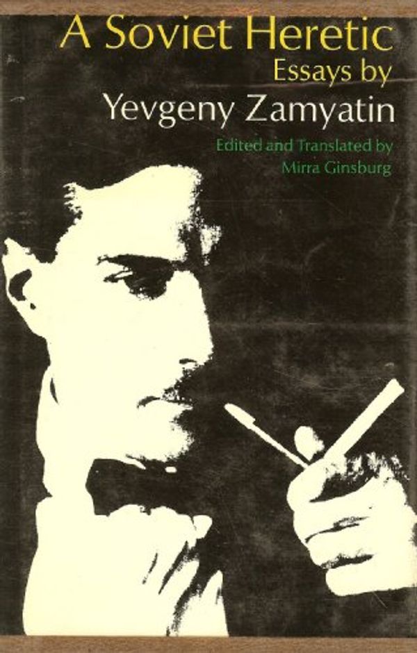 Cover Art for 9780226978659, Soviet Heretic: Essays by Yevgeny Zamyatin
