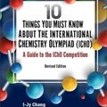 Cover Art for 9789811217371, 10 Things You Must Know About The International Chemistry Olympiad (Icho): A Guide To The Icho Competition (Revised Edition) by Fung, Fun Man, Chang, I-jy