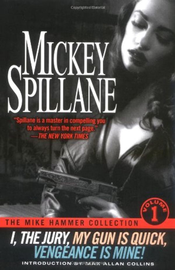 Cover Art for 9780739476697, The Mike Hammer Collection: I, the Jury / My Gun is Quick / Vengeance is Mine by Mickey Spillane