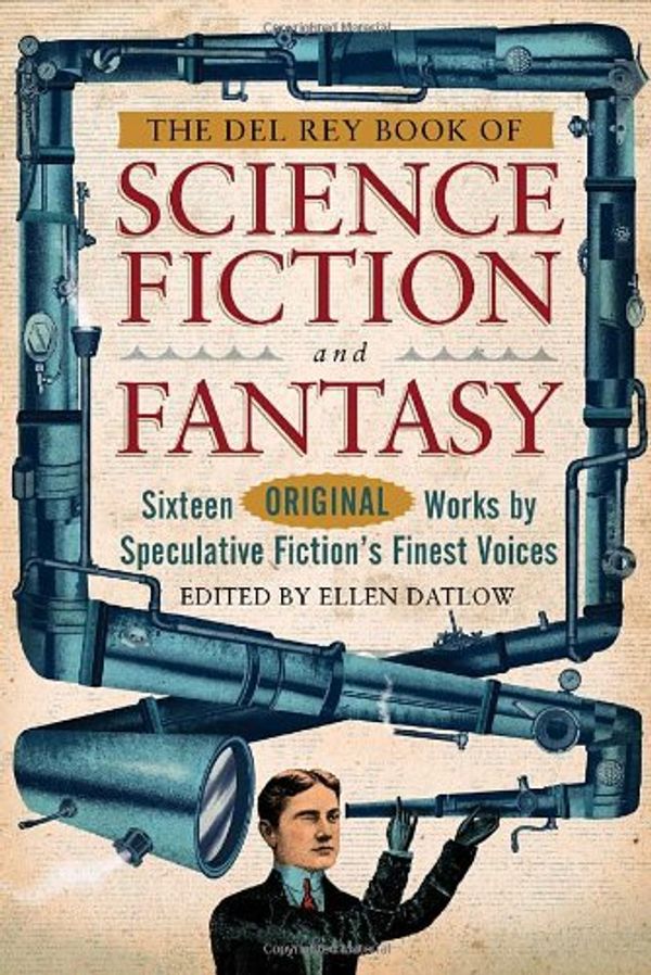 Cover Art for 9780345496324, The Del Ray Book of Science Fiction and Fantasy by Ford, Jeffery, Cadigan, Pat, Bear, Elizabeth, Lanagan, Margo
