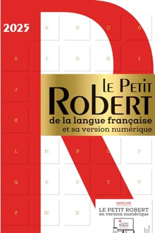 Cover Art for 9782321019985, Le Petit Robert de la langue française et sa version numérique - 2025 by Collectif