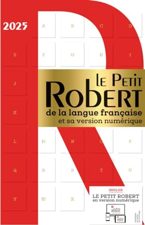 Cover Art for 9782321019985, Le Petit Robert de la langue française et sa version numérique - 2025 by Collectif