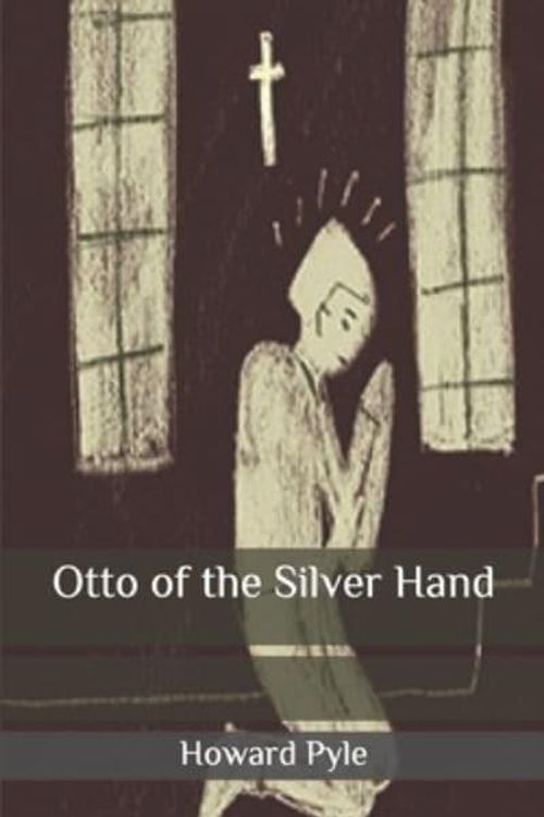 Cover Art for 9798649639767, Otto of the Silver Hand by Howard Pyle