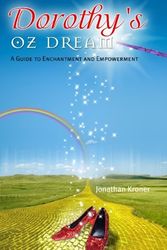 Cover Art for 9781439219034, Dorothy's Oz Dream: A Guide to Enchantment and Empowerment by Jonathan Kroner