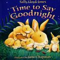 Cover Art for 9780060543280, Time to Say Goodnight by Sally Lloyd-Jones