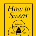Cover Art for 9781785036415, How to Swear by Stephen Wildish