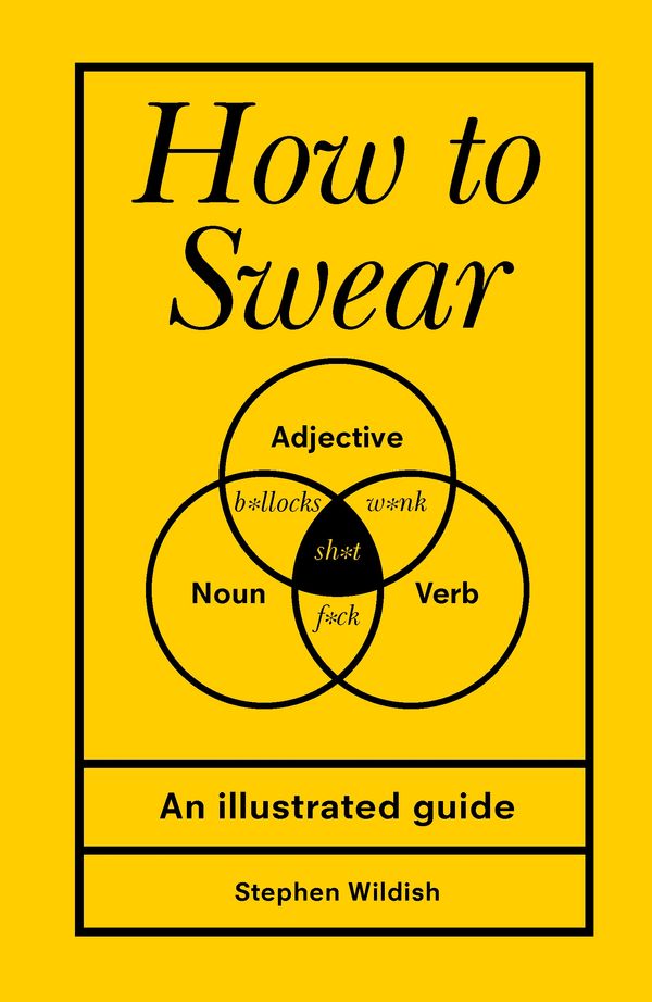 Cover Art for 9781785036415, How to Swear by Stephen Wildish