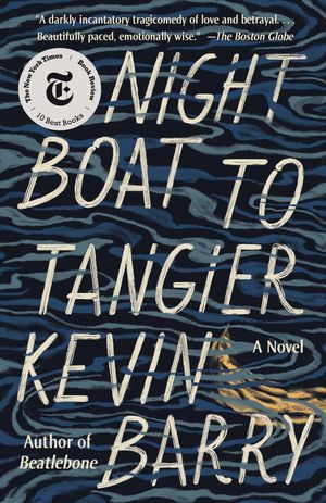 Cover Art for 9781101911341, Night Boat to Tangier by Kevin Barry