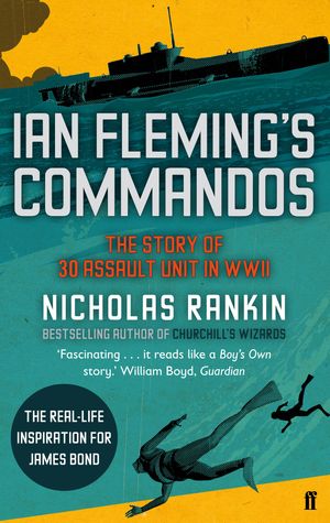 Cover Art for 9780571250639, Ian Fleming's Commandos by Nicholas Rankin