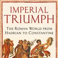 Cover Art for 9781847654373, Imperial Triumph: The Roman World from Hadrian to Constantine by Professor Michael Kulikowski