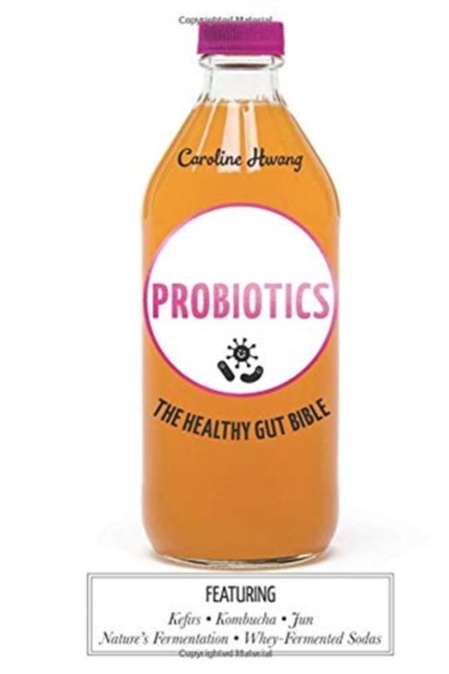 Cover Art for 9781784881993, Probiotics: The healthy gut bible by Caroline Hwang