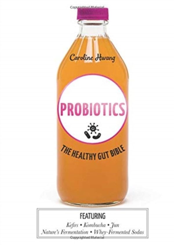 Cover Art for 9781784881993, Probiotics: The healthy gut bible by Caroline Hwang