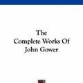 Cover Art for 9781432525712, The Complete Works of John Gower by John Gower