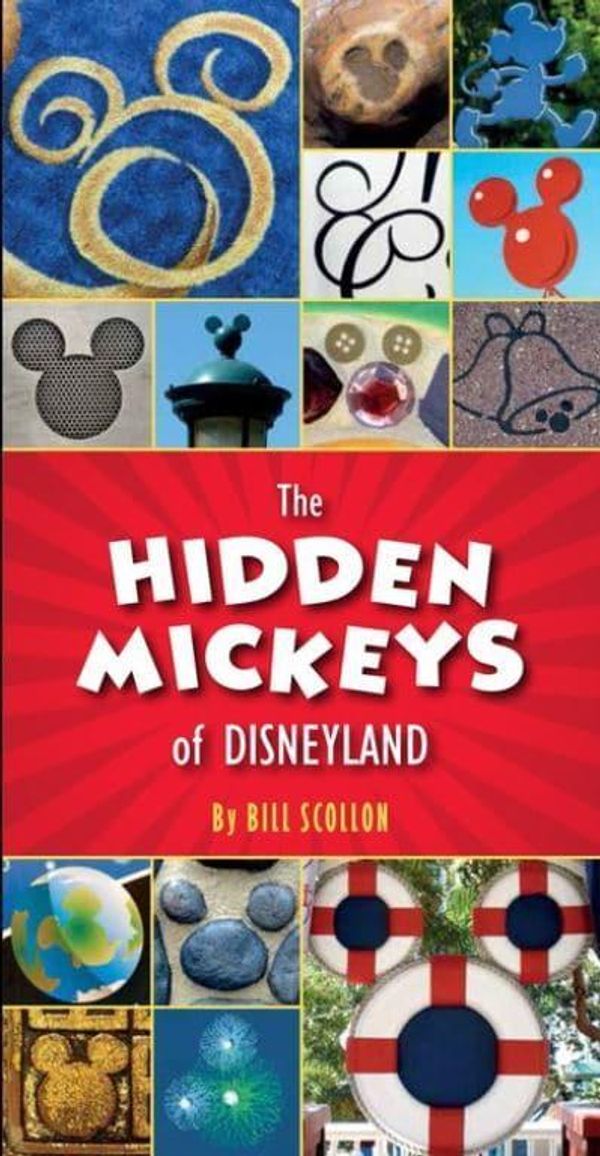 Cover Art for 9781484712764, The Hidden Mickeys of Disneyland by Bill Scollon