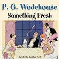 Cover Art for B0055SISZG, Something Fresh by P. G. Wodehouse
