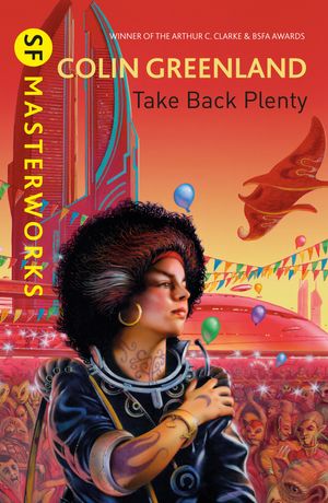 Cover Art for 9780575119529, Take Back Plenty by Colin Greenland