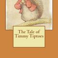 Cover Art for 9781477695227, The Tale of Timmy Tiptoes by Beatrix Potter