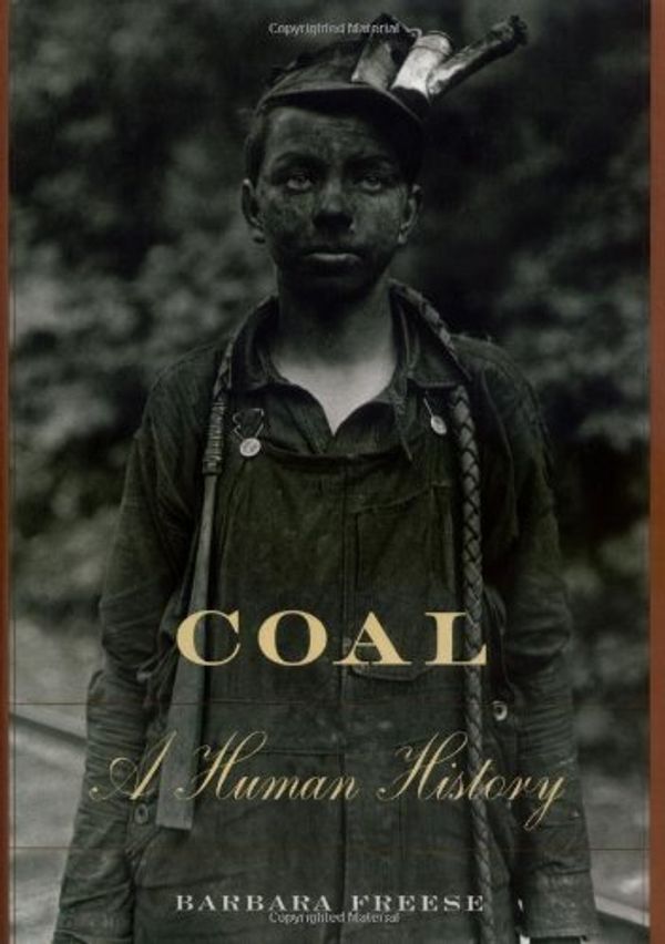 Cover Art for B0182QBHV4, Coal: A Human History by Barbara Freese (2002-12-17) by 