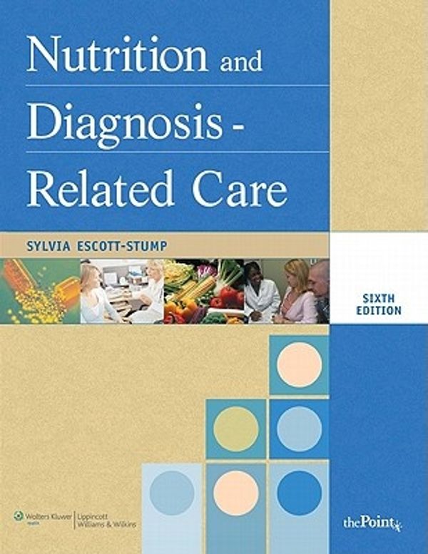 Cover Art for 9780781798457, Nutrition and Diagnosis-Related Care (NUTRITION AND DIAGNOSIS-RELATED CARE ( ESCOTT-STUMP)) by Escott-Stump, Sylvia