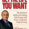 Cover Art for 9780757307768, Get the Life You Want: The Secrets to Quick and Lasting Life Change with Neuro-Linguistic Programming by Richard Bandler