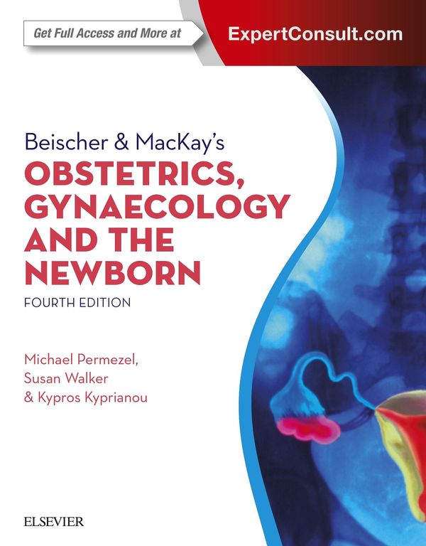 Cover Art for 9780729584050, Beischer & MacKay's Obstetrics, Gynaecology and the Newborn by Kypros Kyprianou, Michael Permezel, Susan Walker