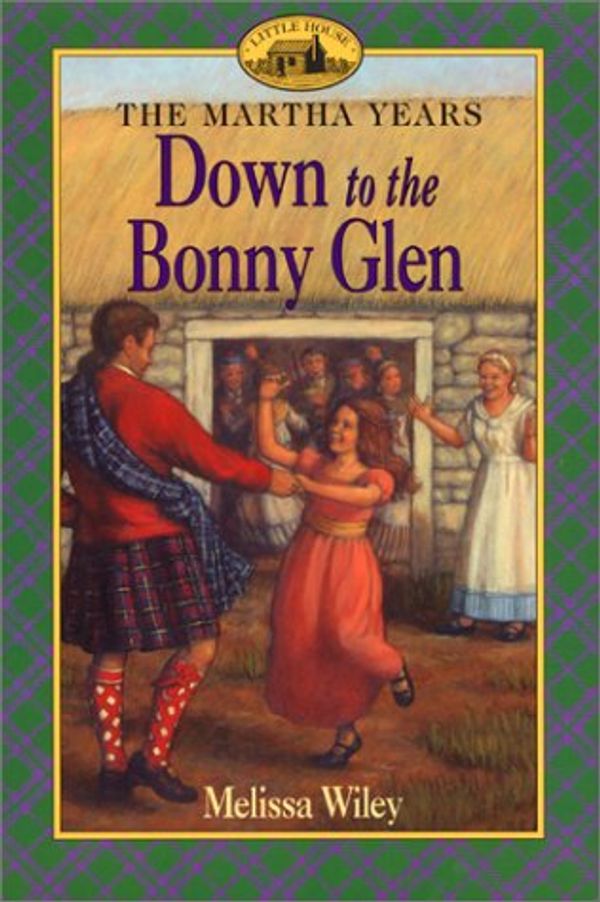 Cover Art for 9780613358033, Down to the Bonny Glen (Little House the Martha Years) by Melissa Wiley