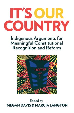 Cover Art for 9780522869941, It's Our Country: Indigenous Arguments for Meaningful Constitutional Recognition and Reform by Megan Davis