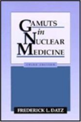 Cover Art for 9780838530757, Gamuts of Nuclear Medicine by Frederick L. Datz