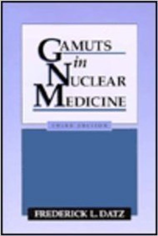 Cover Art for 9780838530757, Gamuts of Nuclear Medicine by Frederick L. Datz