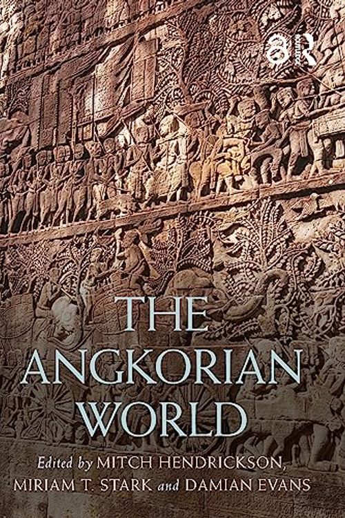 Cover Art for 9780815355953, The Angkorian World by Mitch Hendrickson, Miriam T. Stark, Damian Evans