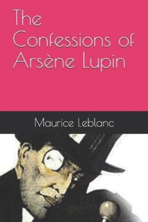 Cover Art for 9781086765052, The Confessions of Ars�ne Lupin by Maurice LeBlanc