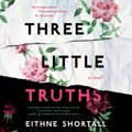 Cover Art for 9780593211861, Three Little Truths by Eithne Shortall