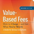 Cover Art for 9780470372494, Value-based Fees: How to Charge - and Get - What You're Worth by Alan Weiss