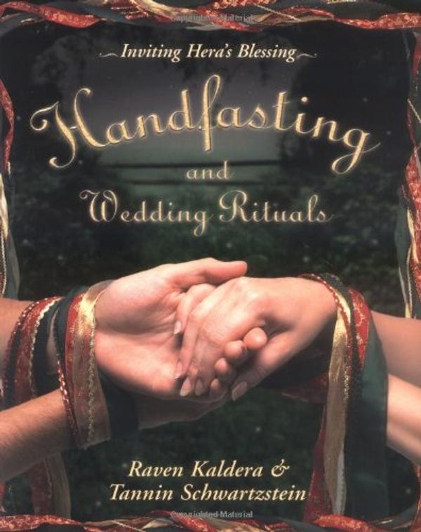 Cover Art for 8601300410012, Handfasting and Wedding Rituals: Welcoming Hera's Blessing by Raven Kaldera, Tannin Schwartzstein