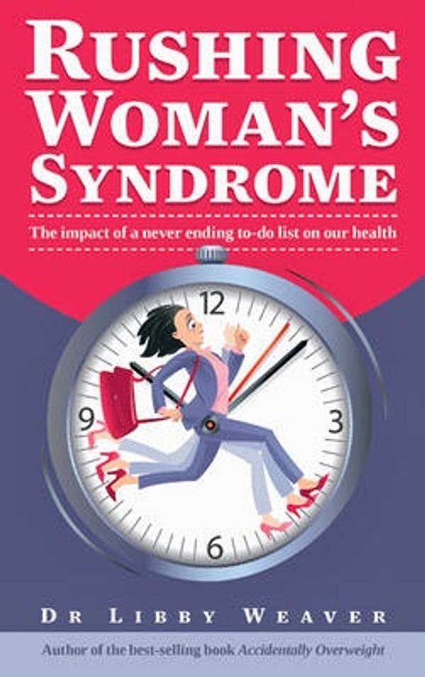 Cover Art for 9780473204037, Rushing Woman's Syndrome by Dr. Libby Weaver
