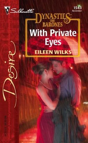 Cover Art for 9780373765430, With Private Eyes: Dynasties:The Barones (Silhouette Desire) by Eileen Wilks