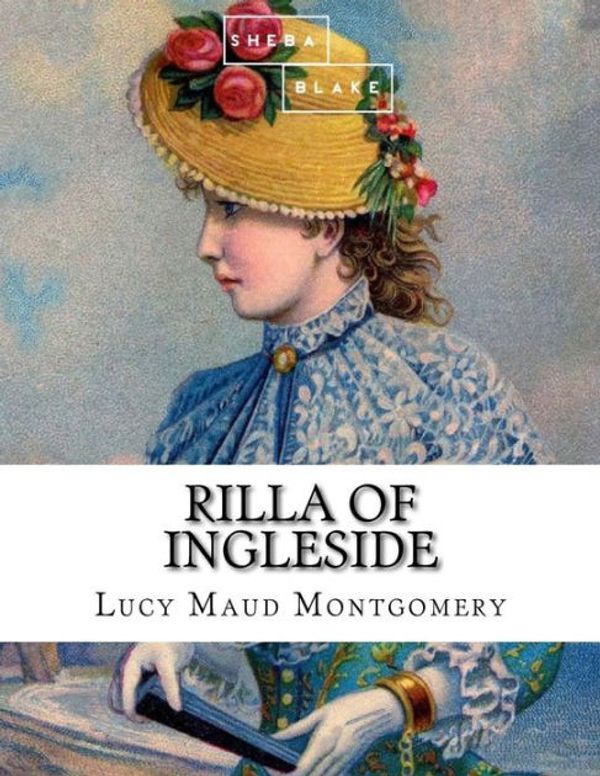 Cover Art for 9781548347482, Rilla of Ingleside by Sheba Blake, Lucy Maud Montgomery