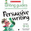 Cover Art for 9781407112480, Persuasive Writing for Ages 9-11 by Catherine Baker