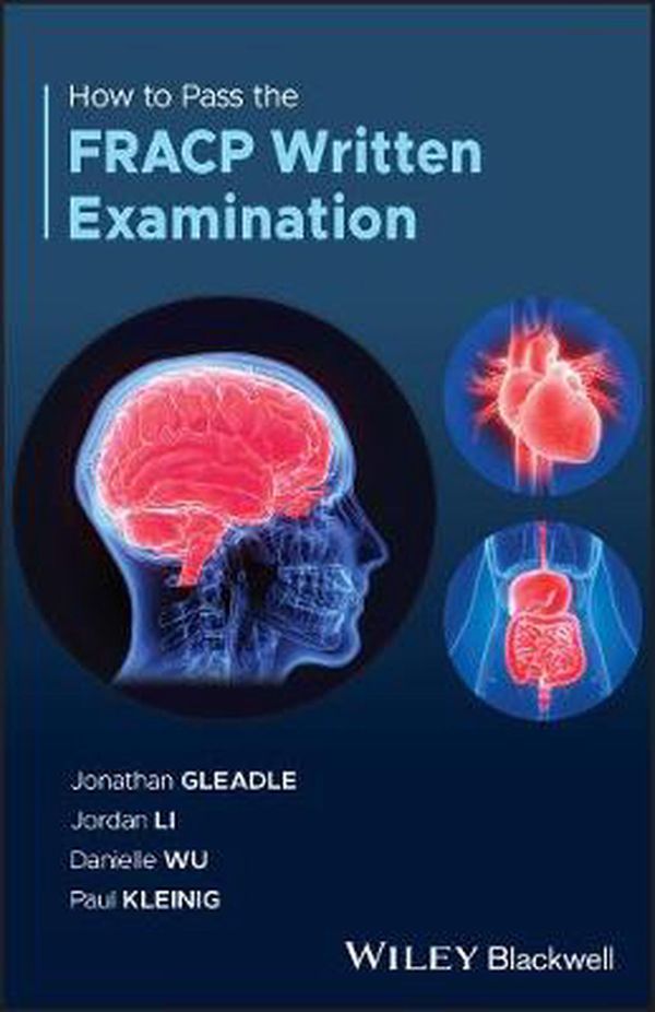 Cover Art for 9781119599500, How to Pass the FRACP Written Examination by Jonathan Gleadle, Jordan Li, Danielle Wu, Paul Kleinig