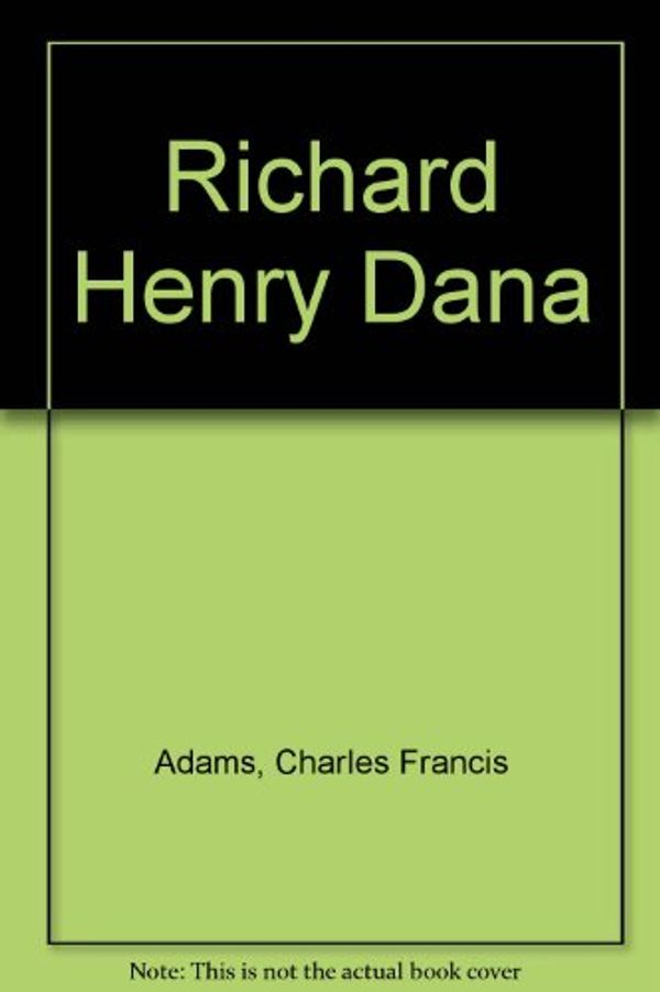 Cover Art for 9780877541738, Richard Henry Dana by Charles Francis Adams