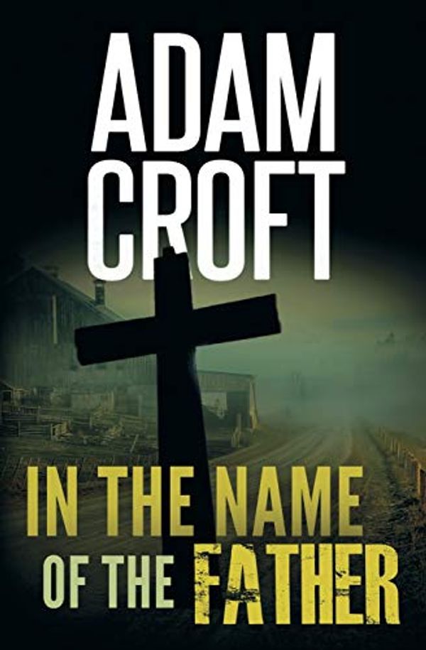 Cover Art for 9781912599110, In the Name of the Father by Adam Croft