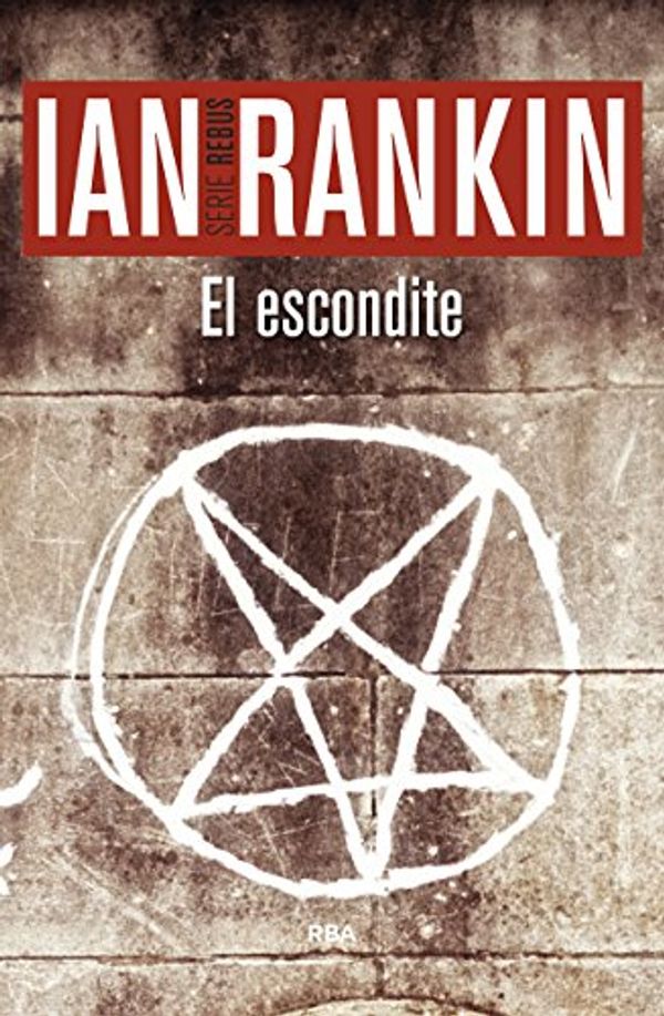 Cover Art for 9788490564981, El escondite: Serie John Rebus II by Ian Rankin