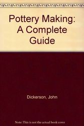 Cover Art for 9780171410389, Pottery Making: A Complete Guide by Dickerson, John