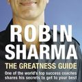 Cover Art for B008CBD2EU, The Greatness Guide: One of the World's Top Success Coaches Shares His Secrets to Get to Your Best by Robin Sharma