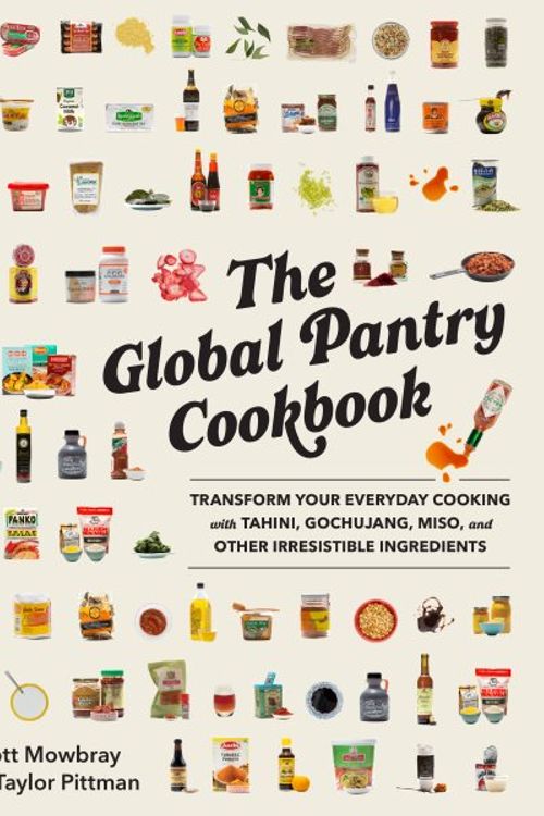 Cover Art for 9781523516858, The Global Pantry Cookbook: Transform Your Everyday Cooking with Tahini, Gochujang, Miso, and Other Irresistible Ingredients by Taylor Pittman, Ann, Mowbray, Scott