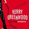 Cover Art for 9781741152715, Earthly Delights by Kerry Greenwood