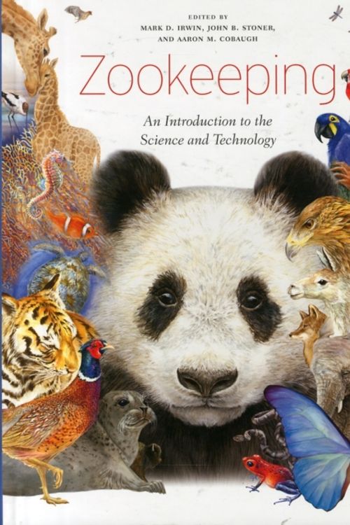 Cover Art for 9780226925318, Zookeeping: An Introduction to the Science and Technology by Mark D. Irwin, John B. Stoner, Aaron M. Cobaugh